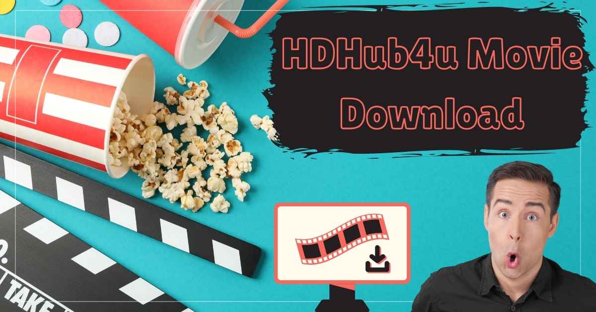 HDHub4u Movie Download: Everything You Need to Know