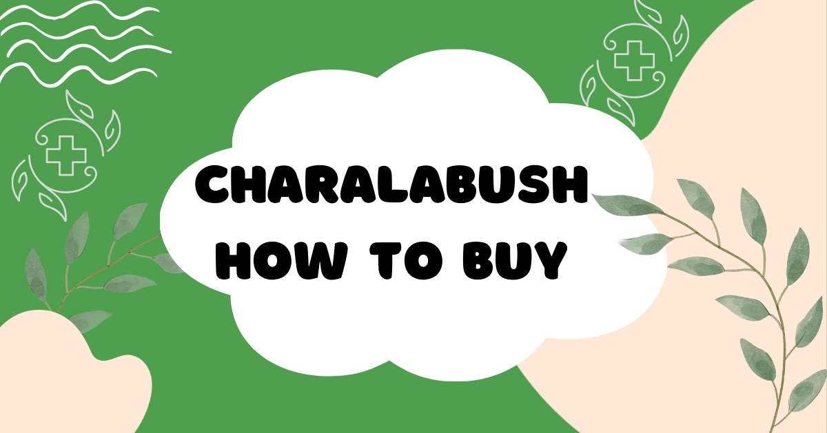 Charalabush How to Buy: The Ultimate Guide