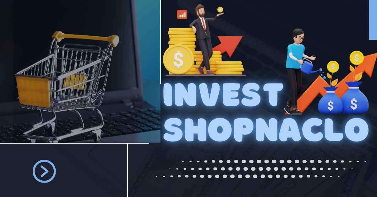 Invest Shopnaclo: A Smart Choice for Your Financial Future